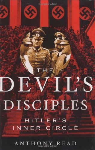 The Devil’s Disciples: Hitler’s Inner Circle