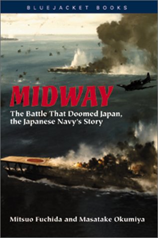 Midway: The Battle That Doomed Japan, the Japanese Navy’s Story (Bluejacket Books)