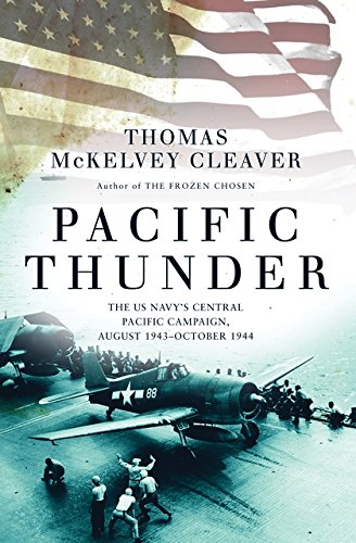 Pacific Thunder: The US Navy’s Central Pacific Campaign, August 1943–October 1944