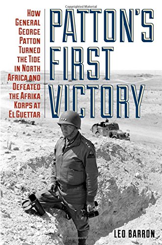 Patton’s First Victory: How General George Patton Turned the Tide in North Africa and Defeated the Afrika Korps at El…